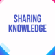Sharing Knowledge